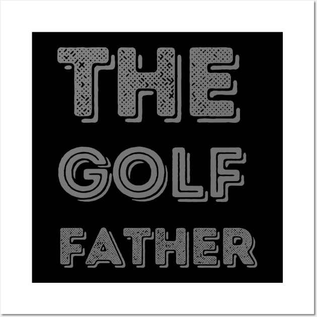 The golf father, funny golf, golf dad, golf lover Wall Art by Maroon55